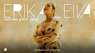 Erika Leiva - Inocente pobre amiga (Videoclip Oficial)