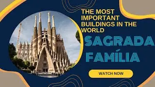 La Sagrada Familia - Barcelone, Spain - The Most Important Buildings in the World