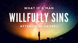 Can Someone Be Forgiven Of Willful Sin?  What About "Sin Wilfully" of Hebrews 6:4-6 & 10:26?