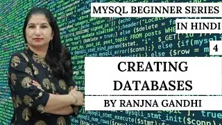 MySQL Beginner Tutorials | Hindi | Part 4 - Creating Databases | Ranjna Gandhi