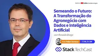 A Transformação do Agronegócio com Dados e Inteligência Artificial com Ronaldo Braga..