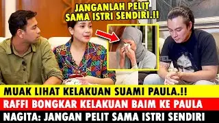 Raffi Ahmad Bongkar Kelakuan Baim Wong ke Paula Verhoeven, Nagita Slavina: Jangan Pelit sama Istri