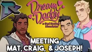 # 2 MEETING MAT, CRAIG, & JOSEPH! - Dream Daddy: A Dad Dating Simulator