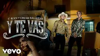 C-Kan, Omar Salazar - Y Te Vas (Video Oficial)