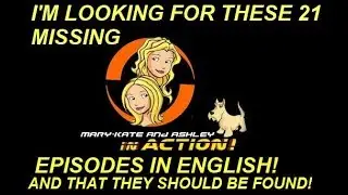 Mary-Kate and Ashley in Action!- Missing Episodes in English!