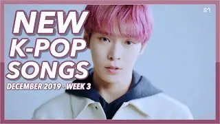 New K-Pop Songs | December 2019 (Week 3)