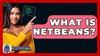 What Is NetBeans? - Next LVL Programming
