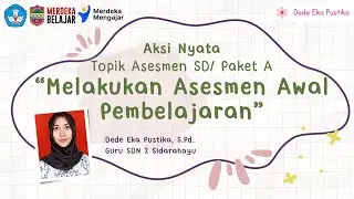 (Lulus Validasi) Aksi Nyata Topik Asesmen SD/Paket A || Melakukan Asesmen Awal Pembelajaran