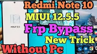 Redmi Note 10 MIUI 12.5.5 Frp Bypass final Solution✅️ Redmi Note 10 latest Security frp Bypass