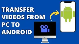 How To Transfer Videos From PC To Android