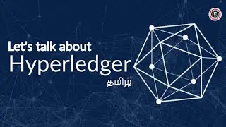 Let's talk about Hyperledger | Learn It In Tamil | தமிழ்