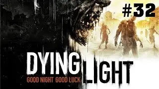Прохождение Dying Light - Часть 32 (На русском / Без комментариев)