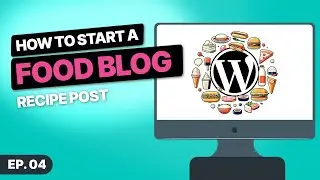 How to Start a Food Blog! - 04 - How to create your first recipe posts for your food blog