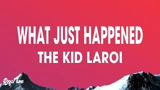 The Kid LAROI - WHAT JUST HAPPENED (Lyrics)