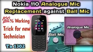 Nokia 110 Analogue Mic Replace against Ball mic || Ta 1302 Mic Solution.