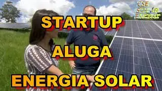 STARTUP Aluga ENERGIA SOLAR para CLIENTES de BAIXO CONSUMO #Startup #EnergiaSolar #Cliente #CSESolar