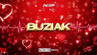 Suchy - Buziak (DJ KondiX Remix) ❤️😍💋