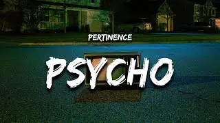 Pertinence - PSYCHO (Lyrics)