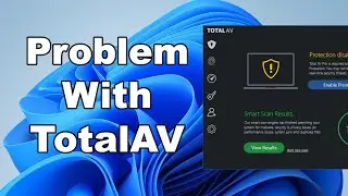 My Problem With TotalAV Antivirus Free Version | Should You Use? | Quick Antivirus Overview