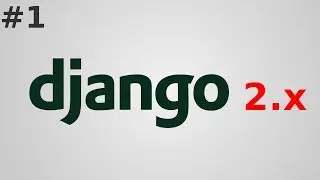 1. Уроки Django 2 - Установка Django и структура проекта (2018)
