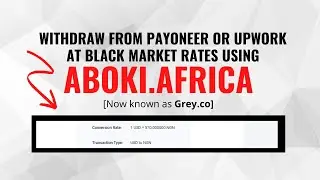 HOW TO USE ABOKI.AFRICA TO WITHDRAW FROM PAYONEER OR UPWORK AT BLACK MARKET RATES