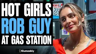 HOT GIRLS Rob Guy At GAS STATION, What Happens Is Shocking | Illumeably