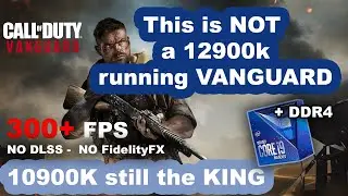 This is NOT an Intel 12900K with DDR5 - Vanguard COD 300 FPS DDR4 10900k Warzone
