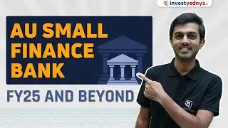 Analyzing AU Small Finance Bank: What Investors Need to Know for FY25 and Beyond