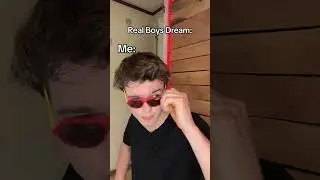 Real Boys Dream….     