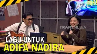 KONDRE BIKIN ADIFA NADIRA NGAKAK TEROOS! | MOMEN SERU LAPOR PAK! (03/03/25)
