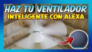 👉 VENTILADOR de TECHO INTELIGENTE con ALEXA - Tutorial Hogar Inteligente ESPAÑOL