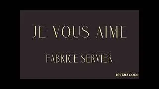 Fabrice SERVIER Je vous aime (qui que vous soyez, qui que je sois, nous ensemble)