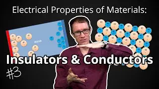 Insulators and Conductors (Electrical Properties of Materials #3)