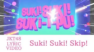 [Official Lyric Video] Suki! Suki! Skip! (Suka! Suka! Skip!) - JKT48