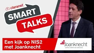 Claranet SmartTalks: Een kijk op NIS2 met Joanknecht