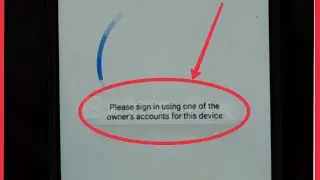 Fix Please Sign in using one of the owner's accounts for this device Problem Solve in Android