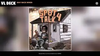 VL Deck - Way Back When (Official Audio)