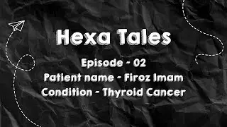 How We Defeated Cancer || Hexa Tales Ep-02 || Cancer Success Story