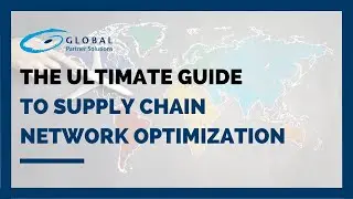The Ultimate Guide to Supply Chain Network Optimization
