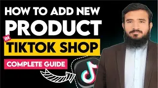 How To Add New Product In TikTok Shop | Product Listing In TikTok Shop 2025