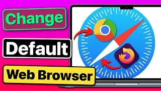 How to Change Default Web Browser on Mac? Change and Set Any Web Browser as Default Mac Browser