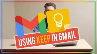 Using Keep in Gmail