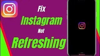 How To Fix Instagram Not Refreshing 2024