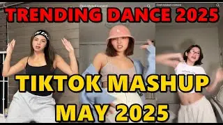 TIKTOK DANCE MASHUP MAY  2025 || TIKTOK DANCE TREND 2025
