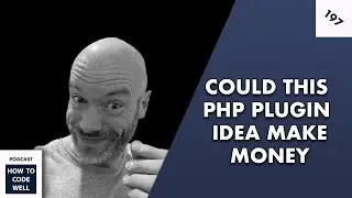 197 - This PHP plugin idea could make you money #podcast #php #coding #webdevelopment