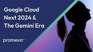 Webinar: Google Next 2024 & The Gemini Era