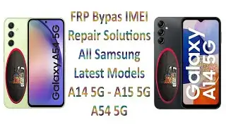 Samsung a54 5g Imei Rpair_Samsung A14 5G Frp Bypass_All Samsung Latest Models Frp & Imei Solution