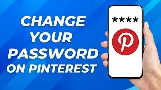 How To Change Password On Pinterest - Full Guide