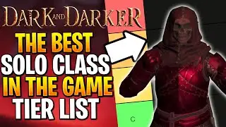 Dark and Darker Solo Tier List After WIPE 5! Dark and Darker Tier List Solo Class