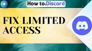 How To Fix Limited Access On Discord 2024